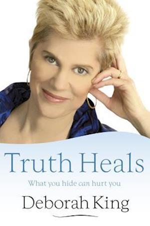 Truth Heals: What You Hide Can Hurt You