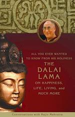 All You Ever Wanted to Know From His Holiness the Dalai Lama on Happiness, Life, Living, and Much More