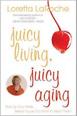 Juicy Living, Juicy Aging