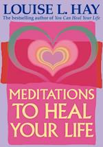 Meditations to Heal Your Life