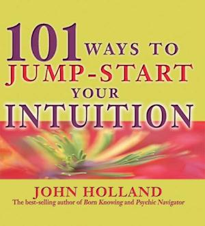 101 Ways to Jump-Start Your Intuition