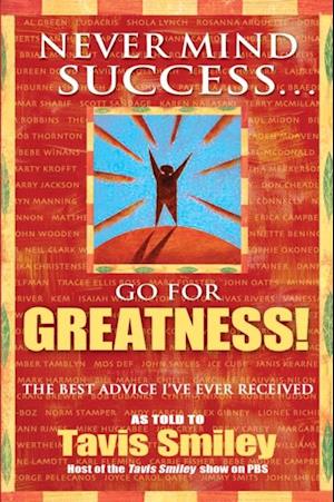 Never Mind Success - Go For Greatness!