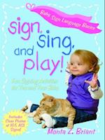 Sign, Sing, and Play!