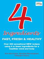 4 Ingredients: Fast, Fresh and Healthy