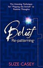 Belief Re-Patterning (TM)