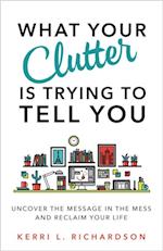 What Your Clutter Is Trying to Tell You