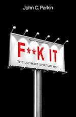 F**k It (Revised and Updated Edition): The Ultimate Spiritual Way