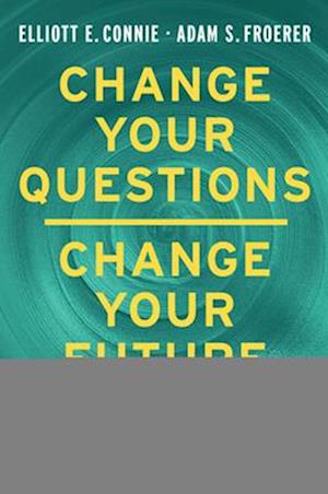 Change Your Questions, Change Your Future