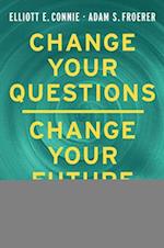 Change Your Questions, Change Your Future