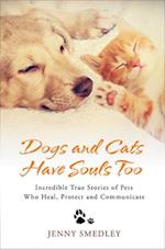 Dogs and Cats Have Souls Too