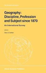 Geography: Discipline, Profession and Subject since 1870