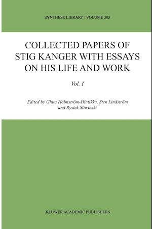 Collected Papers of Stig Kanger with Essays on his Life and Work