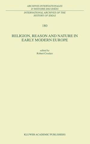 Religion, Reason and Nature in Early Modern Europe