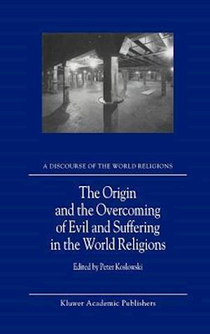 The Origin and the Overcoming of Evil and Suffering in the World Religions