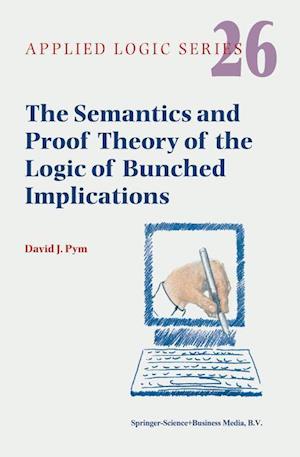 The Semantics and Proof Theory of the Logic of Bunched Implications