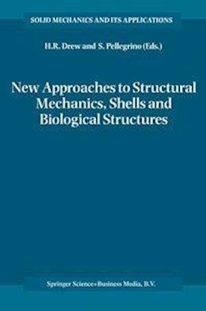 New Approaches to Structural Mechanics, Shells and Biological Structures