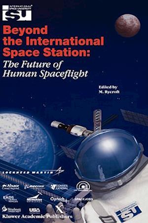 Beyond the International Space Station: The Future of Human Spaceflight