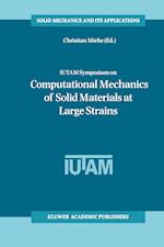 IUTAM Symposium on Computational Mechanics of Solid Materials at Large Strains