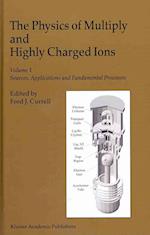 The Physics of Multiply and Highly Charged Ions