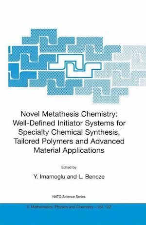 Novel Metathesis Chemistry: Well-Defined Initiator Systems for Specialty Chemical Synthesis, Tailored Polymers and Advanced Material Applications
