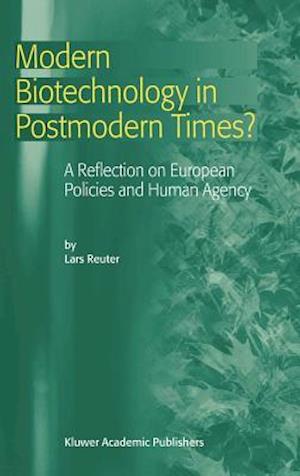 Modern Biotechnology in Postmodern Times?