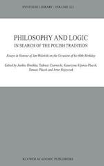 Philosophy and Logic In Search of the Polish Tradition