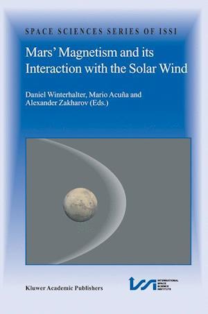 Mars’ Magnetism and Its Interaction with the Solar Wind