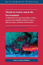 Metals in Society and in the Environment : A Critical Review of Current Knowledge on Fluxes, Speciation, Bioavailability and Risk for Adverse Effects 
