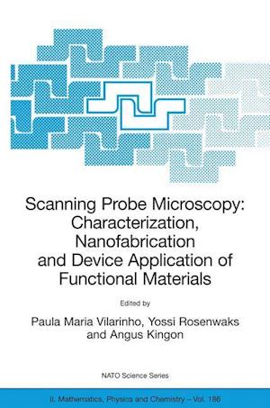 Scanning Probe Microscopy: Characterization, Nanofabrication and Device Application of Functional Materials