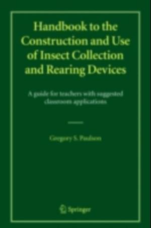 Handbook to the Construction and Use of Insect Collection and Rearing Devices