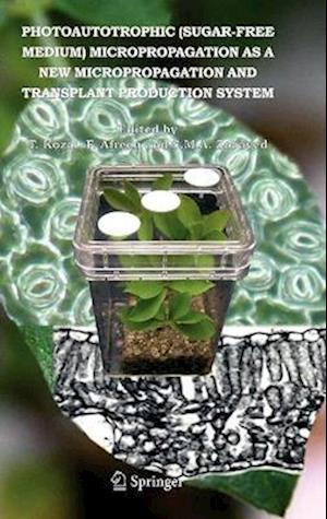 Photoautotrophic (sugar-free medium) Micropropagation as a New  Micropropagation and Transplant Production System