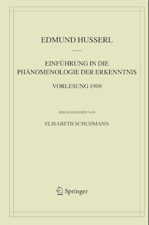 Einführung in die Phänomenologie der Erkenntnis. Vorlesung 1909
