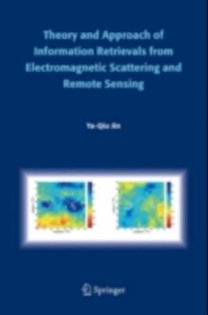 Theory and Approach of Information Retrievals from Electromagnetic Scattering and Remote Sensing