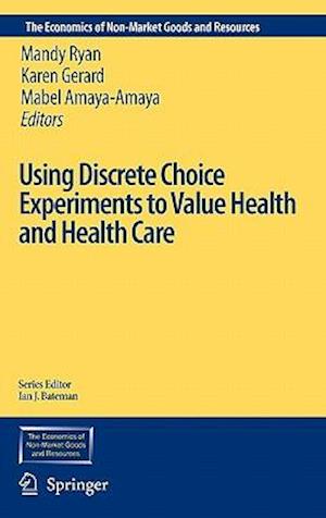 Using Discrete Choice Experiments to Value Health and Health Care
