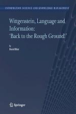 Wittgenstein, Language and Information: "Back to the Rough Ground!"