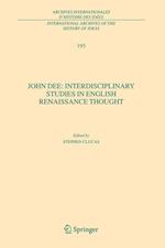 John Dee: Interdisciplinary Studies in English Renaissance Thought