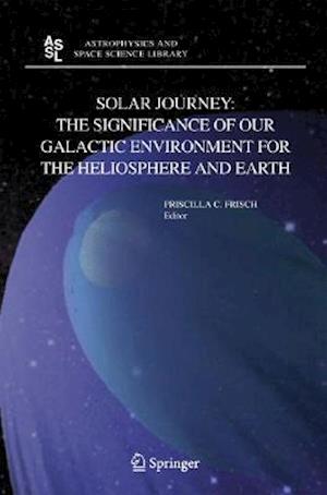 Solar Journey: The Significance of Our Galactic Environment for the Heliosphere and Earth