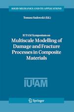 IUTAM Symposium on Multiscale Modelling of Damage and Fracture Processes in Composite Materials