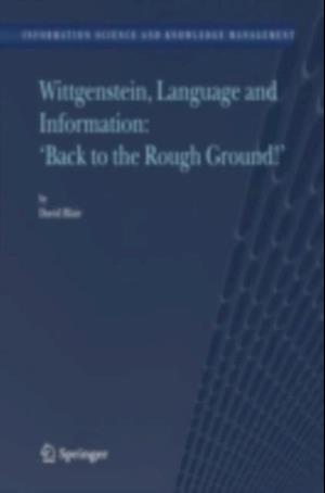 Wittgenstein, Language and Information: 'Back to the Rough Ground!'