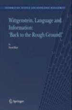 Wittgenstein, Language and Information: 'Back to the Rough Ground!'