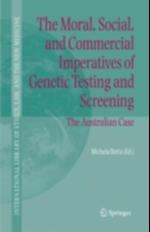 Moral, Social, and Commercial Imperatives of Genetic Testing and Screening