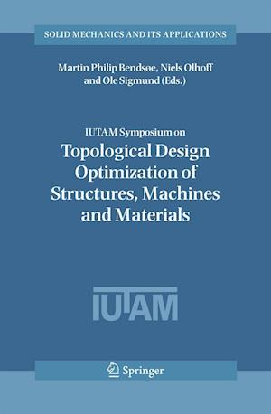 IUTAM Symposium on Topological Design Optimization of Structures, Machines and Materials