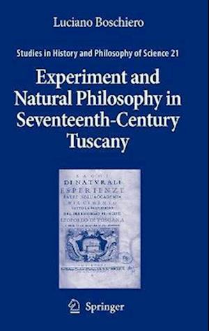 Experiment and Natural Philosophy in Seventeenth-Century Tuscany