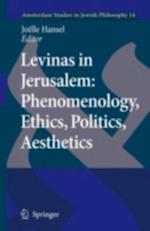 Levinas in Jerusalem: Phenomenology, Ethics, Politics, Aesthetics