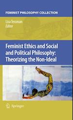 Feminist Ethics and Social and Political Philosophy: Theorizing the Non-Ideal