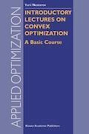 Introductory Lectures on Convex Optimization