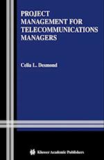 Project Management for Telecommunications Managers