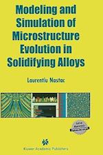 Modeling and Simulation of Microstructure Evolution in Solidifying Alloys