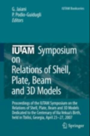 IUTAM Symposium on Relations of Shell, Plate, Beam and 3D Models