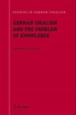 German Idealism and the Problem of Knowledge: